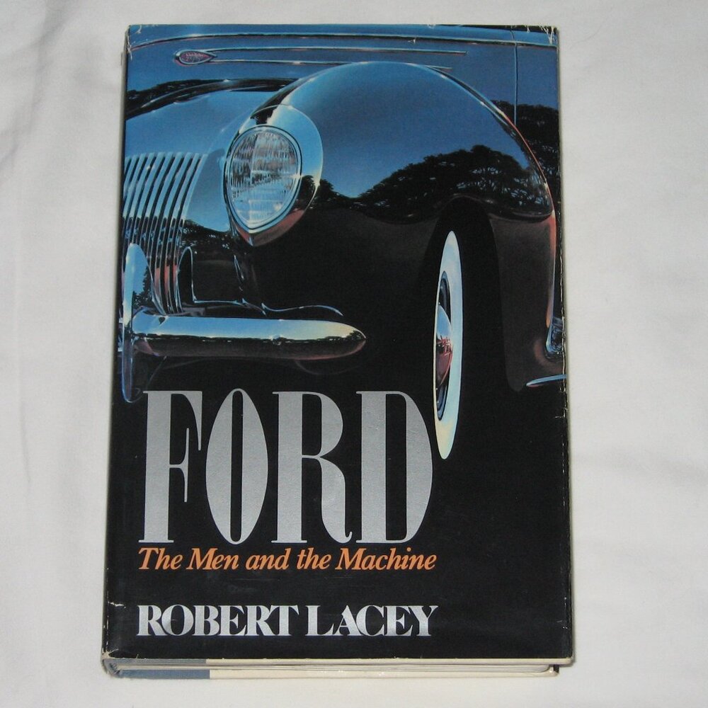 Ford: The Men and the Machine, by Robert Lacey